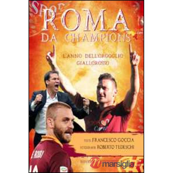 Roma da Champions. L'anno dell'orgoglio giallorosso. Ediz. illustrata