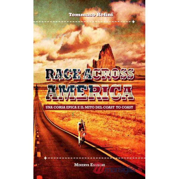Race across America. Una corsa epica e il mito del coast to coast