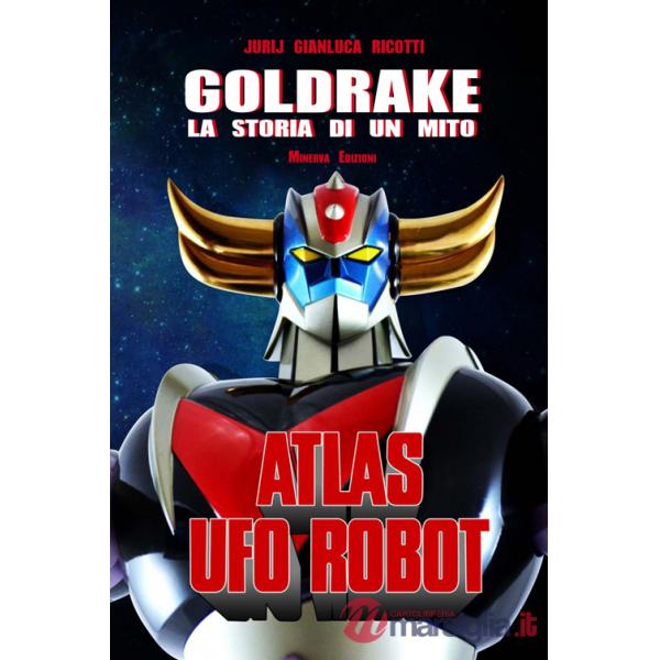 Goldrake. La storia di un mito