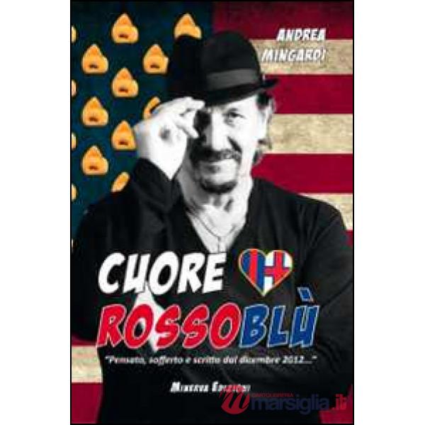 Cuore rossoblù. «Pensato, sofferto e scritto dal dicembre 2012...»
