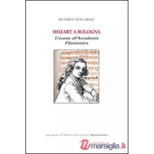 Mozart a Bologna. L'esame all'Accademia Filarmonica
