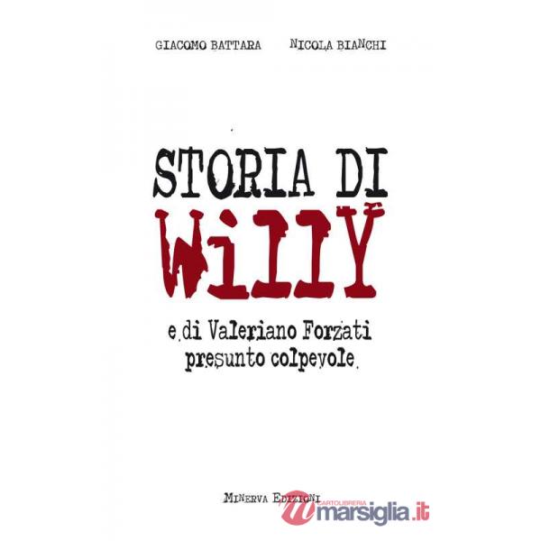 Storia di Willy e di Valeriano Forzati presunto colpevole