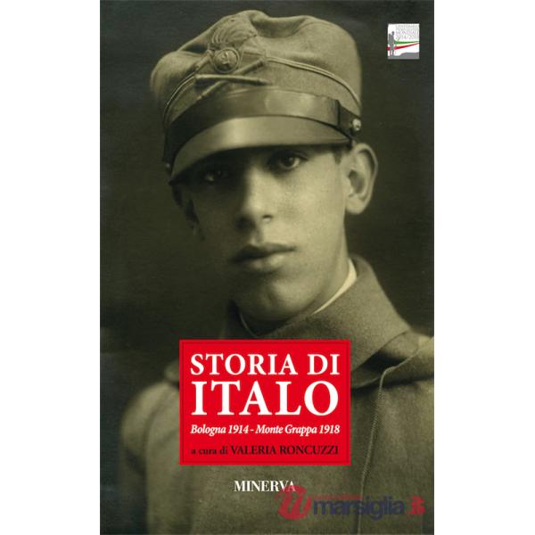 Storia di Italo. Bologna 1914-Monte Grappa 1918