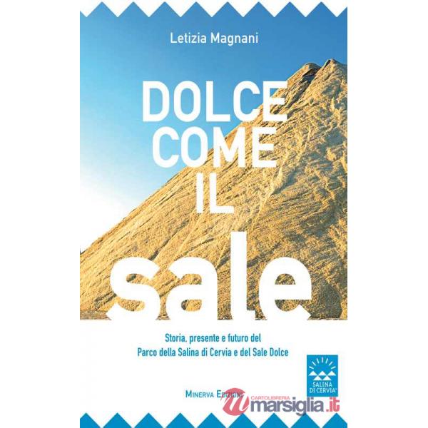Dolce come il sale. Passato, presente e futuro del parco della salina di Cervia e del sale dolce