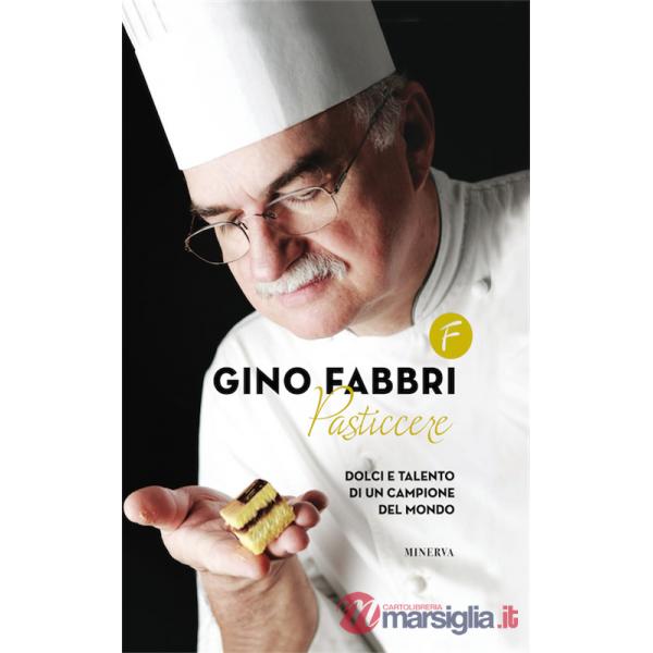Gino Fabbri pasticcere. Dolci e talento di un campione del mondo