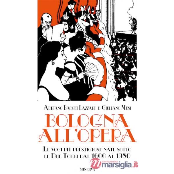 Bologna all'opera. Le voci più prestigiose nate sotto le Due Torri dal 1600 al 1980. Con CD-ROM