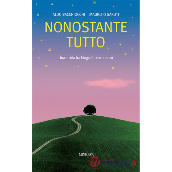Nonostante tutto. Una storia fra biografia e romanzo