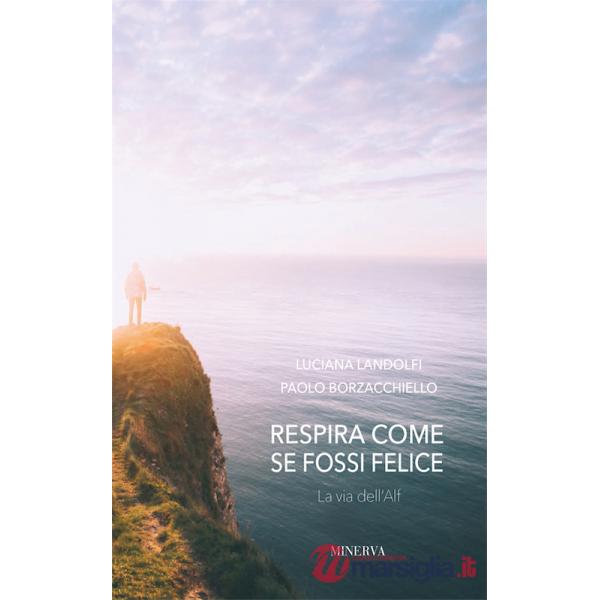 Respira come se fossi felice. La via dell'Alf
