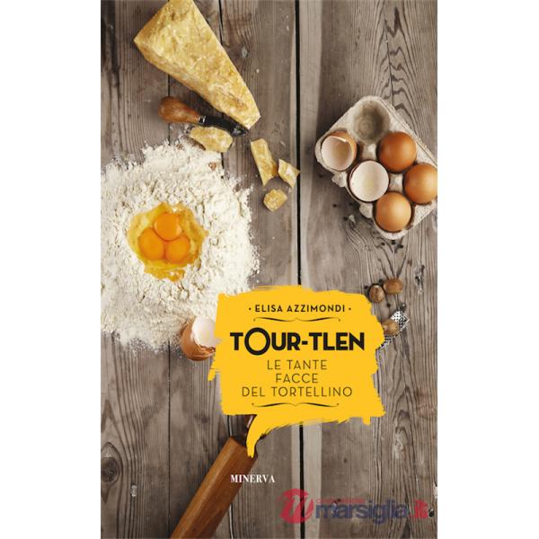 Tour-tlen. Le tante facce del tortellino