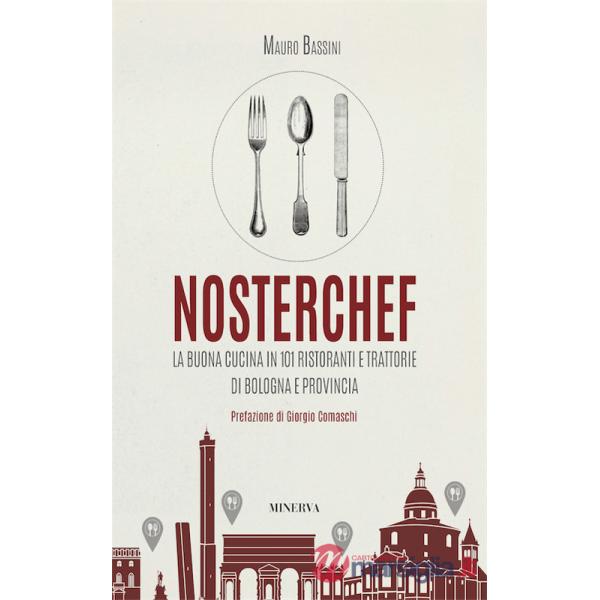 NosterChef. La buona cucina in 101 ristoranti e trattorie di Bologna e provincia