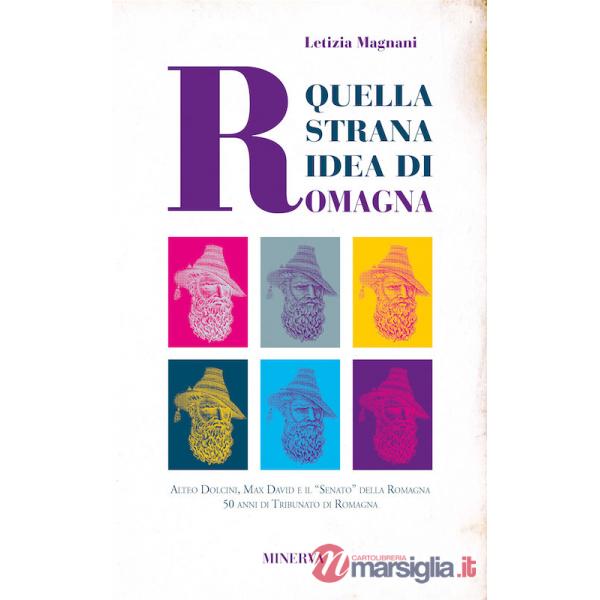 Quella strana idea di Romagna. Alteo Dolcini, Max David e il "Senato" della Romagna 50 anni di Tribunato di Romagna