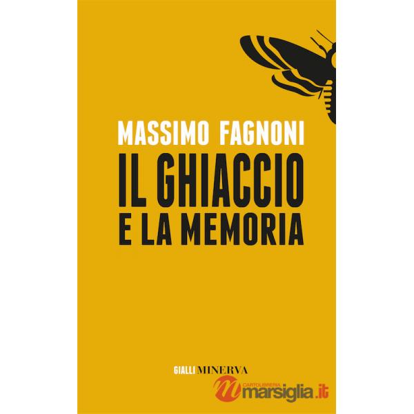 Ghiaccio e la memoria. Nuova ediz. (Il)
