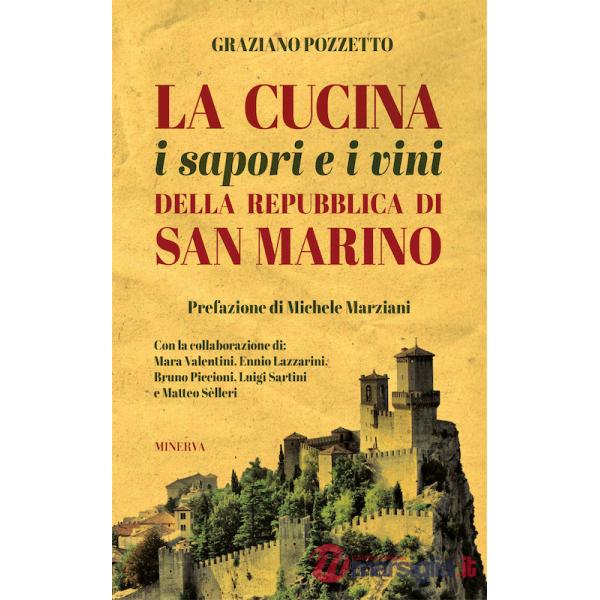 Cucina i sapori e i vini della repubblica di San Marino. Nuova ediz. (La)