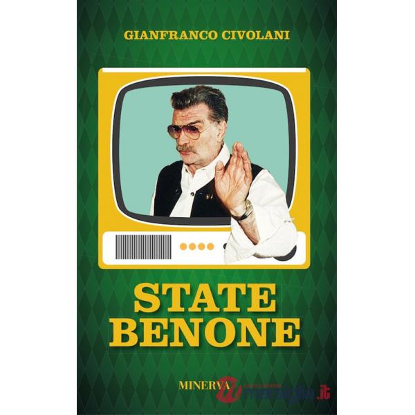 State benone. Personaggioni e personaggini dei miei primi ottant'anni. Nuova ediz.