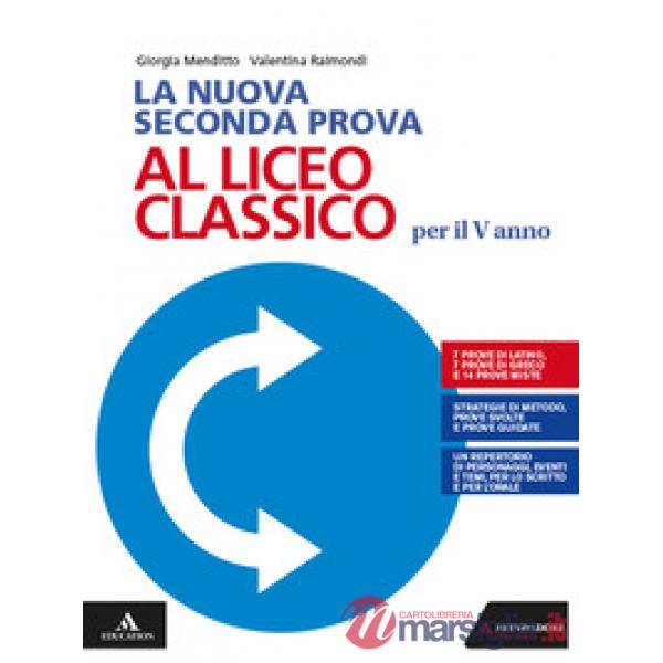 LA NUOVA SECONDA PROVA AL LICEO CLASSICO PER IL V ANNO VOLUME UNICO