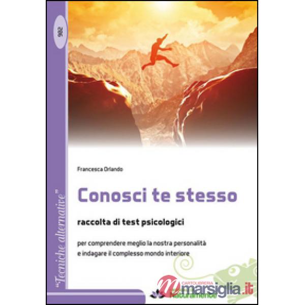 Conosci te stesso. Raccolta di test psicologici