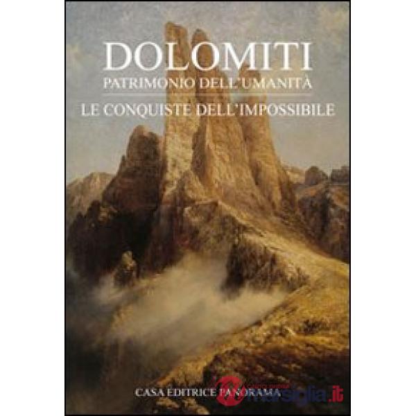 Dolomiti. Le conquiste dell'impossibile