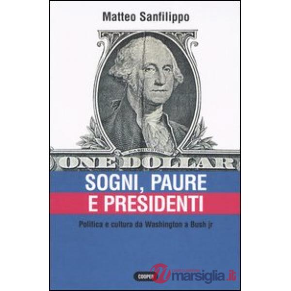 Sogni, paure e presidenti. Politica e cultura da Washington a Bush jr