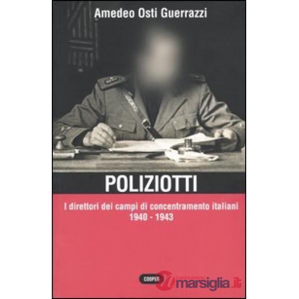 Poliziotti. I direttori dei campi di concentramento italiani 1940-1943