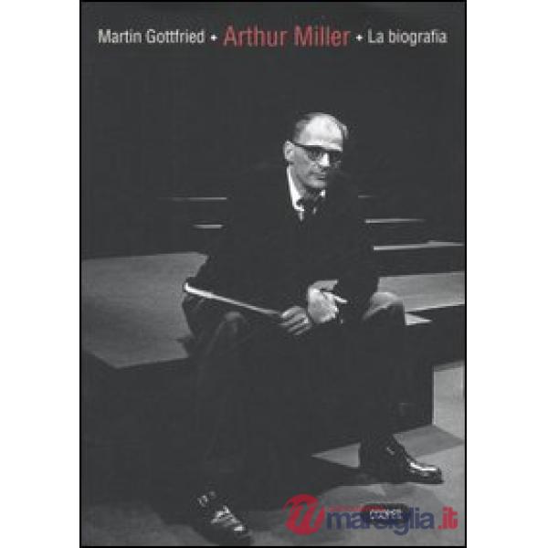 Arthur Miller: la biografia