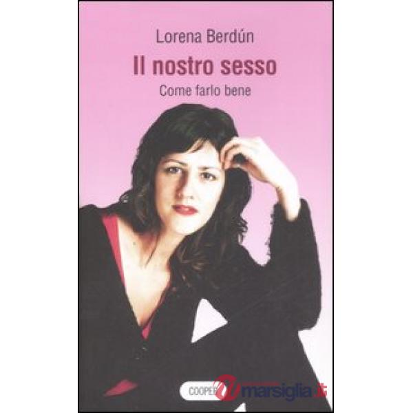 Nostro sesso. Come farlo bene (Il)