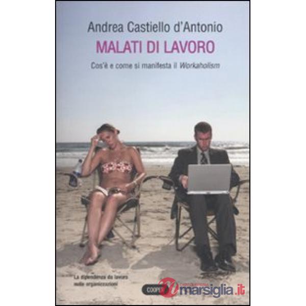 Malati di lavoro. Cos'è e come si manifetsta il workaholism