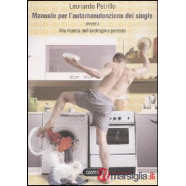 Manuale per l'automanutenzione del single. Alla ricerca dell'androgino perduto