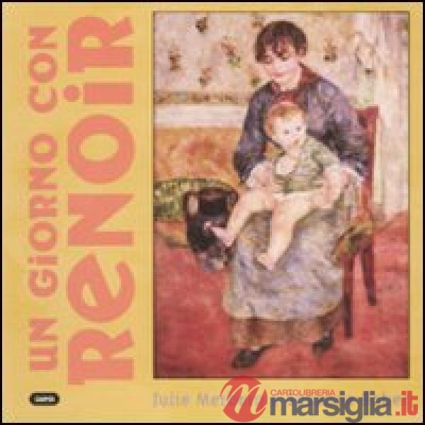 Giorno con Renoir. Ediz. illustrata (Un)