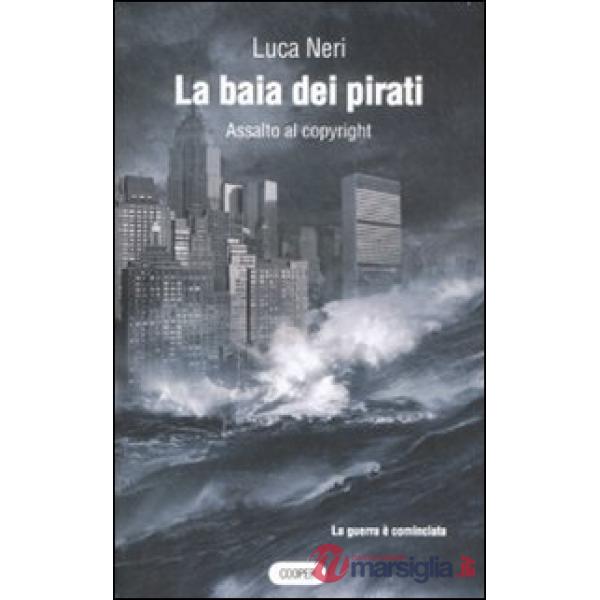 Baia dei pirati. Assalto al copyright (La)
