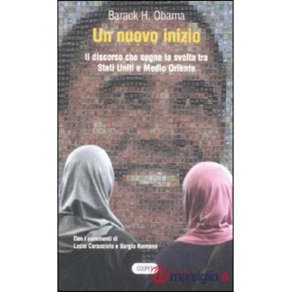 Nuovo inizio. Il discorso che segna la svolta tra Stati Uniti e Medio Oriente. Testo inglese a fronte (Un)