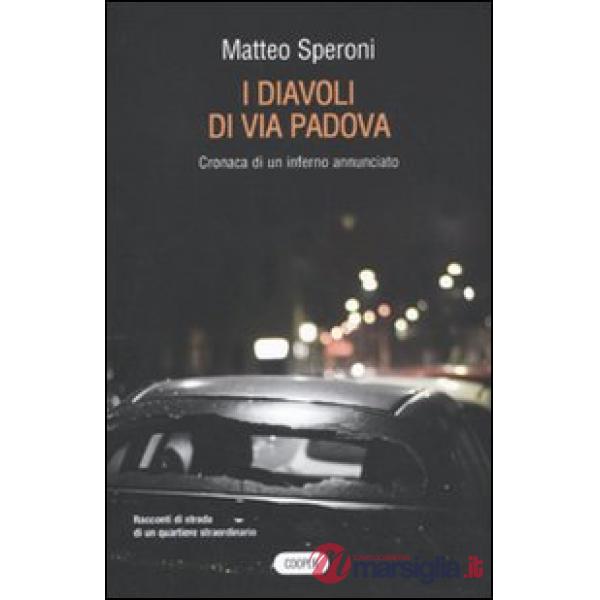 Diavoli di via Padova. Cronaca di un inferno annunciato (I)