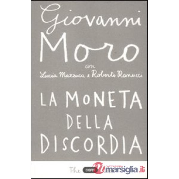 Moneta della discordia. L'euro e i cittadini dieci anni dopo (La)