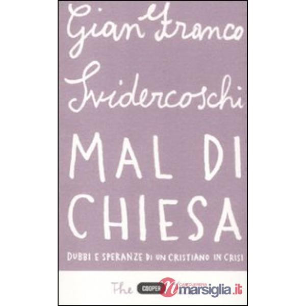 Mal di Chiesa. Dubbi e speranze di un cristiano in crisi