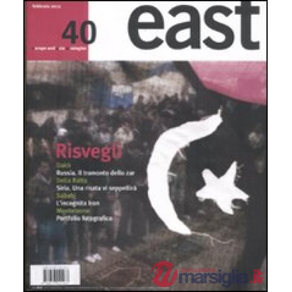 East. Vol. 40: Rivolte arabe dalla Tunisia alla Siria