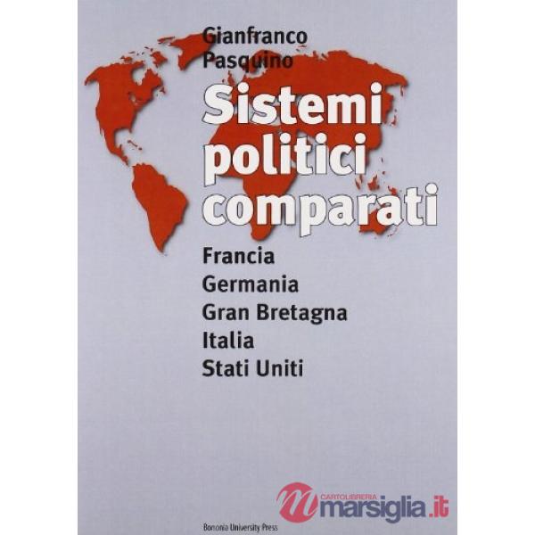 Sistemi politici comparati. Francia, Germania, Gran Bretagna, Italia, Stati Uniti