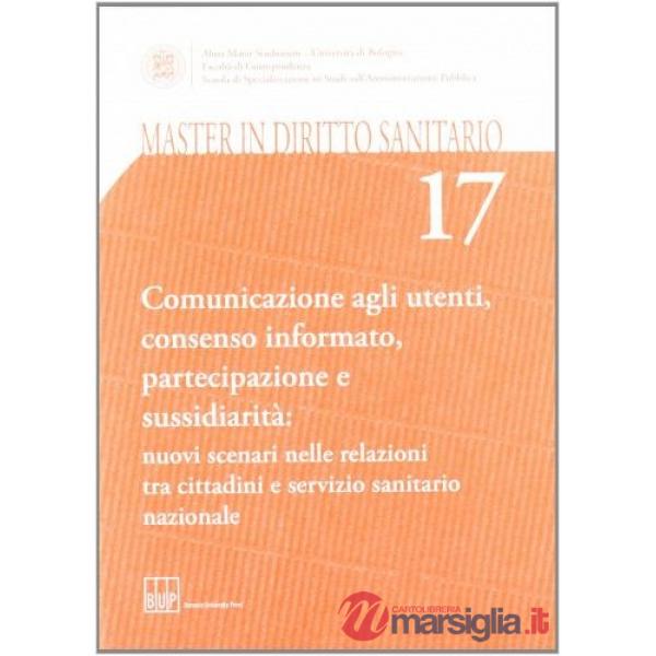 Master in diritto sanitario. Vol. 17: Comunicazione agli utenti, consenso informato, partecipazione e sussidiarietà