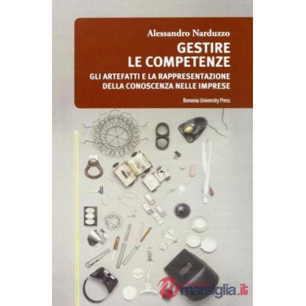Gestire le competenze. Gli artefatti e la rappresentazione della conoscenza nelle imprese