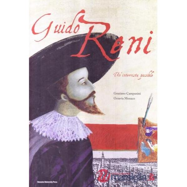Guido Reni. Un'intervista possibile. Ediz. illustrata