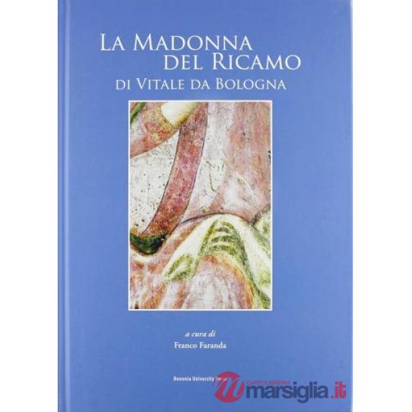 Madonna del ricamo di Vitale da Bologna. Ediz. illustrata (La)