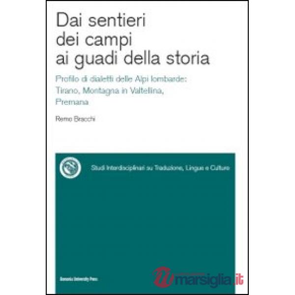 Dai sentieri dei campi ai guadi della storia. Profilo di dialetti delle Alpi lombarde: Tirano, Montagna in Valtellina, Premana. 