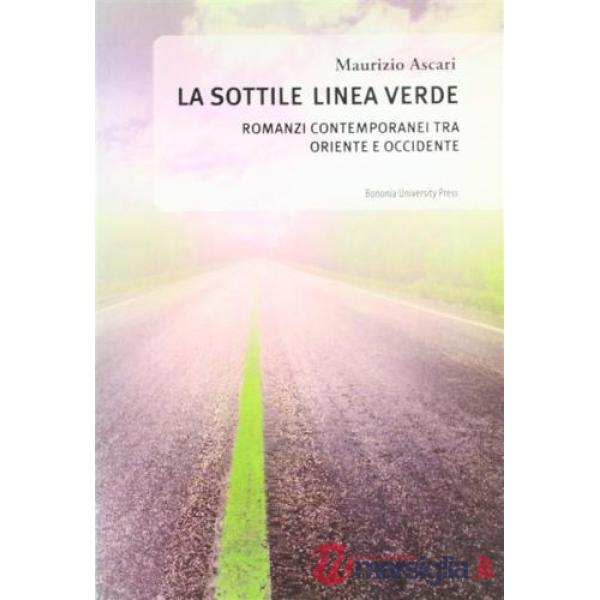 Sottile linea verde. Romanzi contemporanei tra Oriente e Occidente (La)