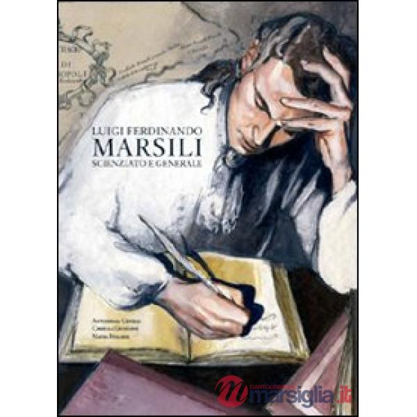 Luigi Ferdinando Marsili. Scienziato e generale