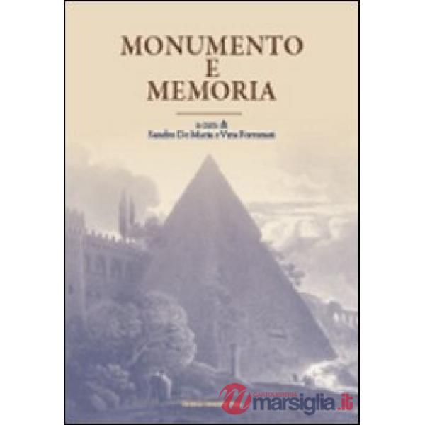 Monumento e memoria. Dall'antichità al contemporaneo. Atti del Convegno (Bologna, 11-13 ottobre 2006). Ediz. illustrata