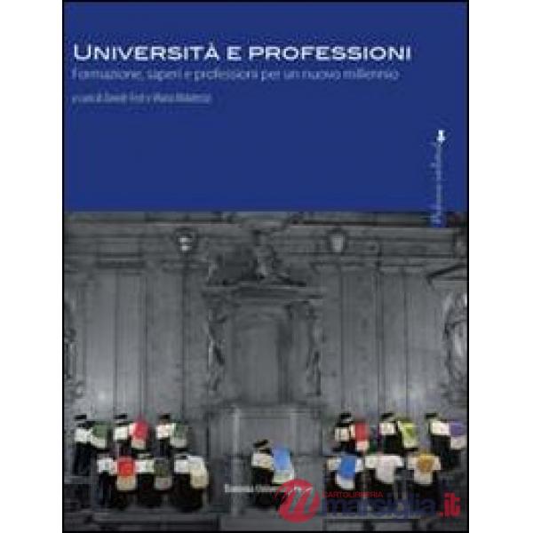 Università e professioni. Formazioni, saperi e professioni per un nuovo millennio