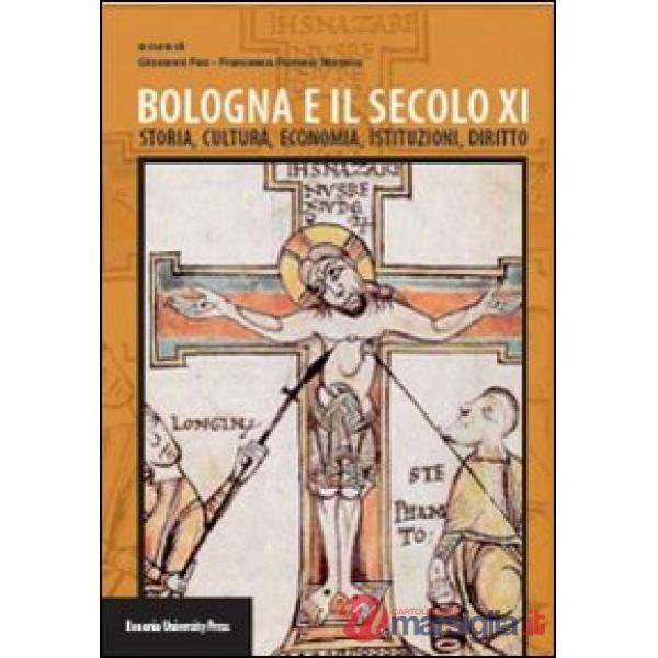 Bologna e il secolo XI. Storia, cultura, economia, istituzioni, diritto