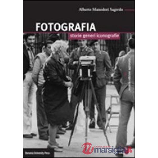 Fotografia. Storie, generi, iconografie