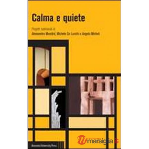 Calma e quiete. Progetti subliminali di Alessandro Mendini, Michele De Lucchi e Angelo Micheli