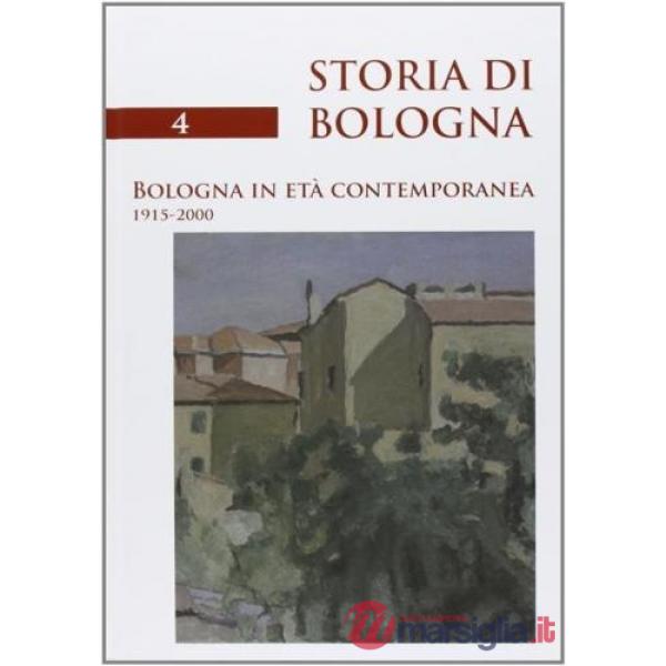 Storia di Bologna. Vol. 4/2: Bologna in età contemporanea (1915-2000)