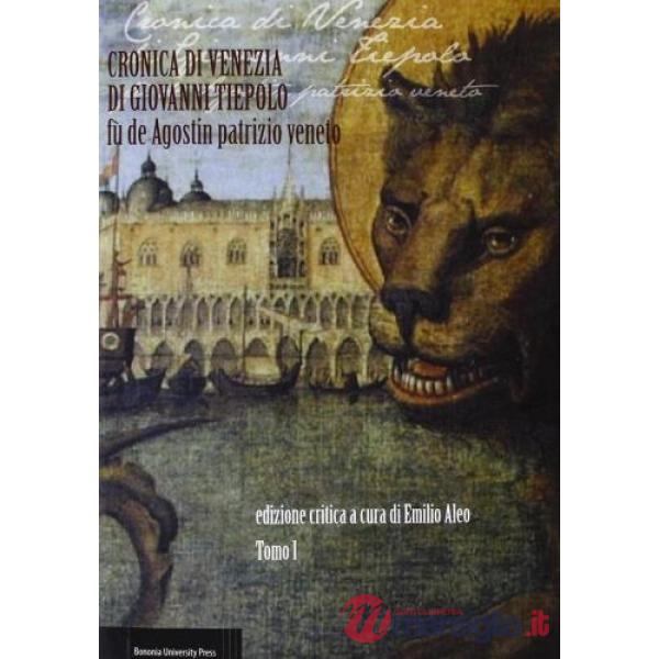 Cronica di Venezia di Giovanni Tiepolo fù de Agostin patrizio veneto (secc. XVI-XVII)