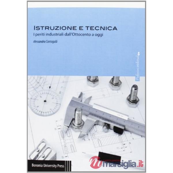 Istruzione e tecnica. I periti industriali dall'Ottocento a oggi